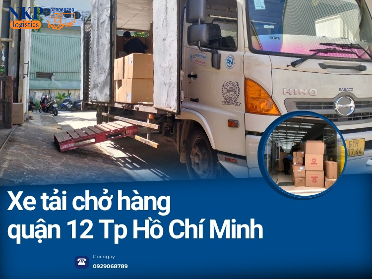 Phí thuê xe tải chở hàng quận 12 mới nhất tại NKP Logistics