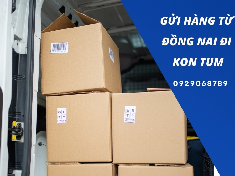 gửi hàng từ Đồng Nai đi Kon Tum