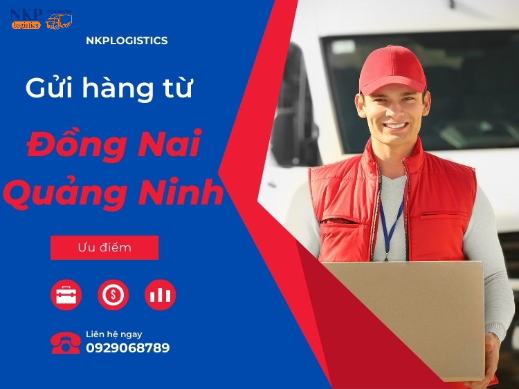 NKP Logistics - Dịch vụ gửi hàng từ Đồng Nai đi Quảng Ninh hai chiều uy tín, nhanh gọn