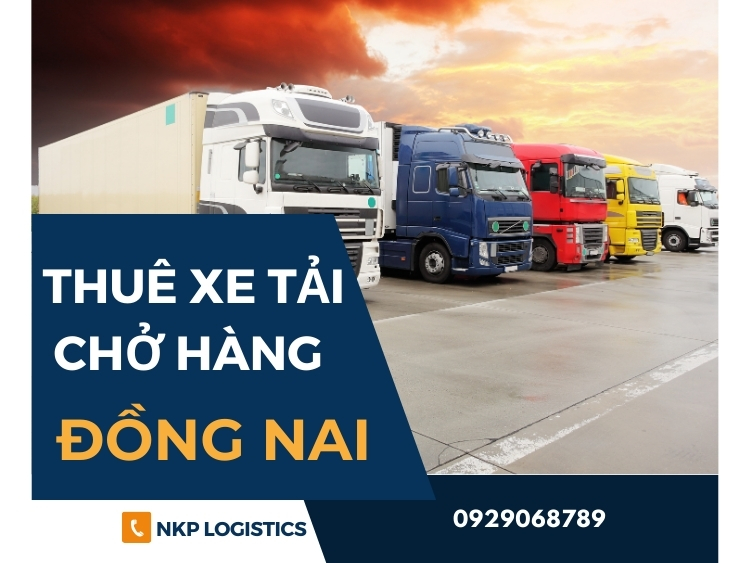 Nhu cầu thuê xe tải chở hàng Đồng Nai hiện nay